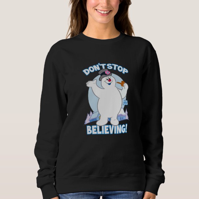 Frosty The Snowman Don't Stop Believing   Sweatshirt (Front)