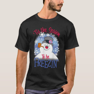 Frosty The Snowman Tis The Season To Be Freezin  T-Shirt