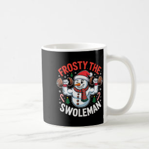 Frosty The Swoleman Funny Gym Swole Bro Snowman  Coffee Mug