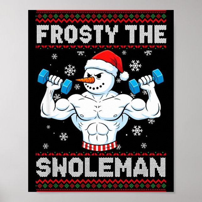 Frosty The Swoleman Ugly Christmas Sweater Funny S Poster (Front)