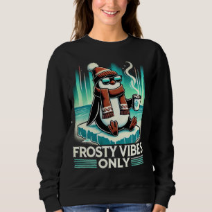 Frosty Vibes Only - Relaxed penguin for cosy time Sweatshirt