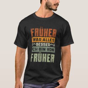 Früher War Alles Besser Ich Bin Von Früher Oma Op T-Shirt