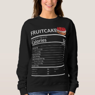 Fruit Cake Nutritional Facts Thanksgiving X - Mas Sweatshirt