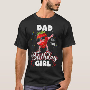 Fruit  Dad Of The Birthday Girl Strawberry Dabbing T-Shirt