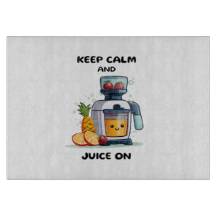 Fruit Juicer Keep Calm And Juice Health Cutting Board