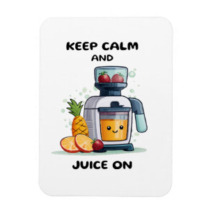 Fruit Juicer Keep Calm And Juice Health Magnet
