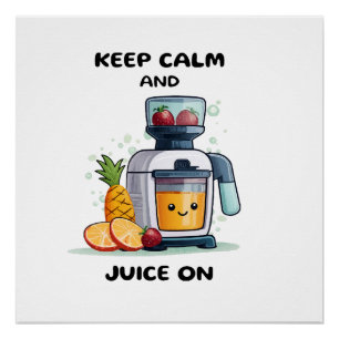 Fruit Juicer Keep Calm And Juice Health Poster