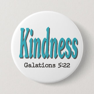 Fruit of the Holy Spirit ~ Kindness ~ 7.5 Cm Round Badge