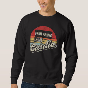 Fruit Picking Is My Cardio Retro Fruit Harvesting Sweatshirt