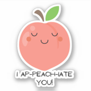 Fruit pun sticker - I ap - peach - iate you!