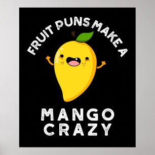 Fruit Puns Make A Mango Crazy Dark BG  Poster