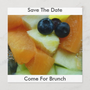 Fruit Salad, Save The Date, Come For Brunch Date