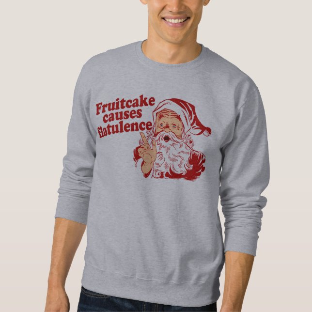 Fruitcake Causes Flatulence Sweatshirt (Front)