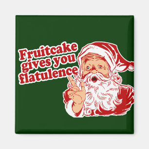 Fruitcake Gives You Flatulence Magnet