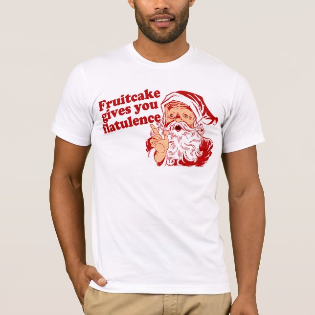 Fruitcake Gives You Flatulence T-Shirt (Front)