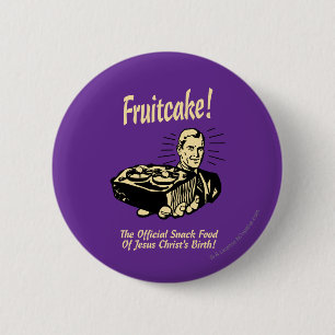 Fruitcake! The Snack Food of Jesus' Birth 6 Cm Round Badge