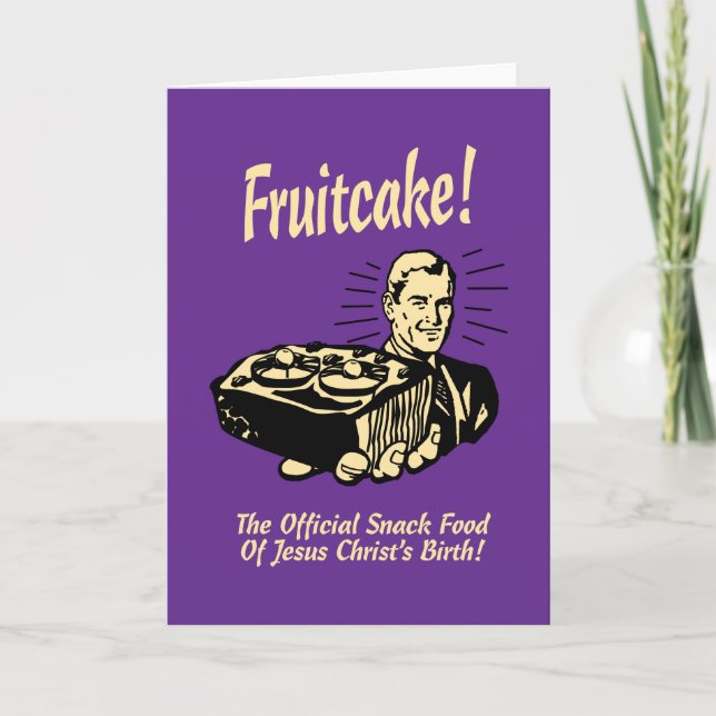 Fruitcake! The Snack Food of Jesus' Birth Holiday Card (Front)