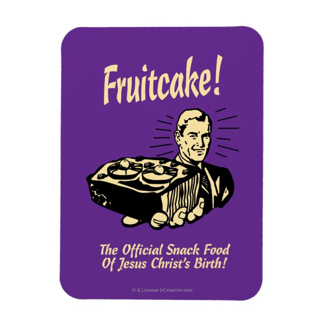 Fruitcake! The Snack Food of Jesus' Birth Magnet (Vertical)