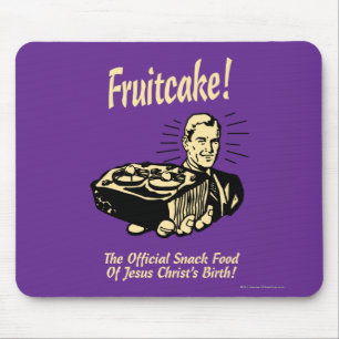 Fruitcake! The Snack Food of Jesus' Birth Mouse Pad