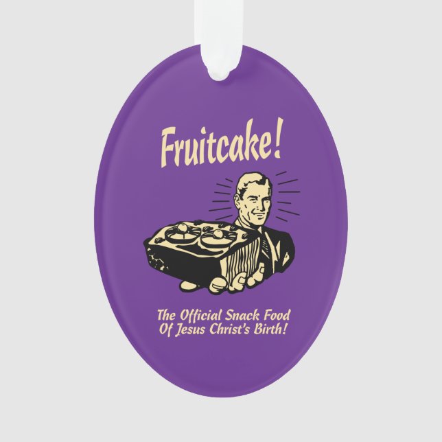 Fruitcake! The Snack Food of Jesus' Birth Ornament (Front)