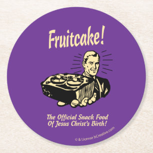 Fruitcake! The Snack Food of Jesus' Birth Round Paper Coaster