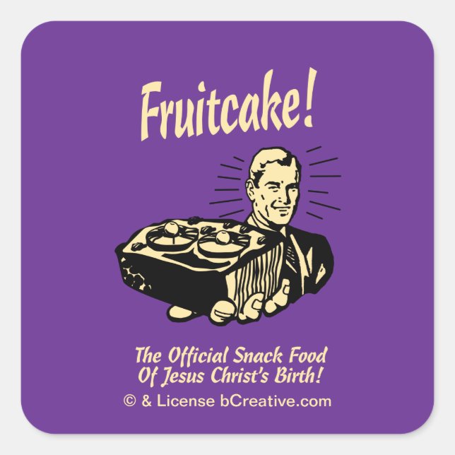 Fruitcake! The Snack Food of Jesus' Birth Square Sticker (Front)