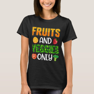 Fruits and Veggies only Vegan Vegan Saying T-Shirt