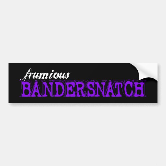 Frumious Bandersnatch - bumper sticker (Front)