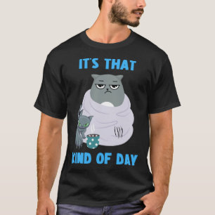 Frumpy Cat with Not So Cute Kitten It's That Kind  T-Shirt