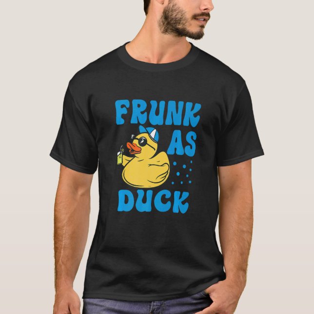 Frunk As Duck - Funny Rubber Duck Drinking Meme Hu T-Shirt (Front)