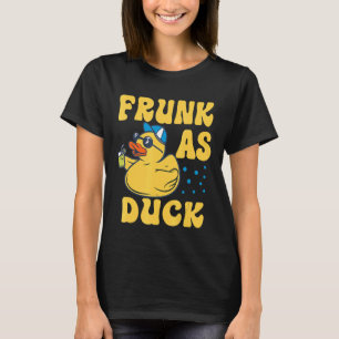 Frunk As Duck Rubber Duck Drinking Meme Humour 4 T-Shirt