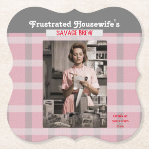 Frustrated housewife's savage brew Paper Coaster