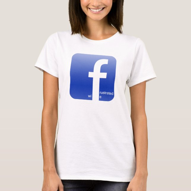 Frustrated Wife Facebook Logo Hilarious T-Shirt (Front)