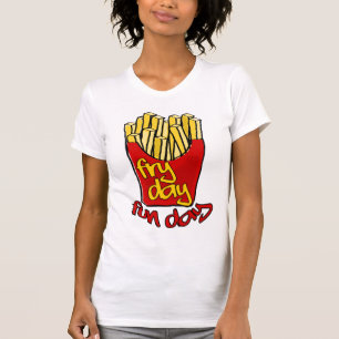 fryday, fry day T-Shirt