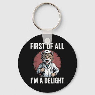 Ft of All Im A Delight Cat Nurse Funny cat Key Ring