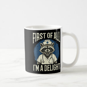 Ft of All Im A Delight Racoon Nurse 2 Coffee Mug