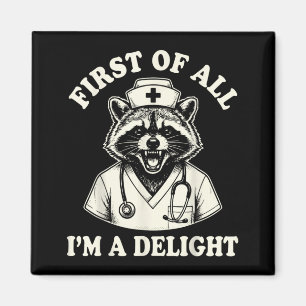 Ft of All Im A Delight Racoon Nurse 3 Magnet