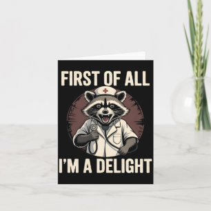 Ft of All Im A Delight Racoon Nurse Funny Racoon Card