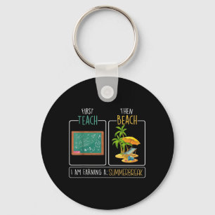 Ft Teach Then Beach Teacher Summer Break Funny Key Ring