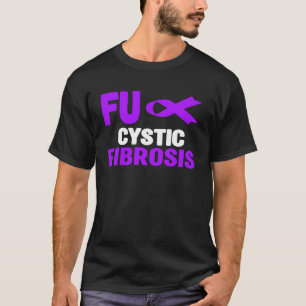 FU Cystic Fibrosis Shirt - Cystic Fibrosis Awarene