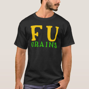 FU Grains More Meat Less Wheat T-Shirt