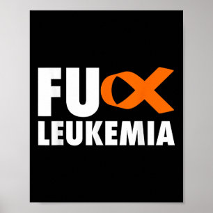 Fu Leukaemia - Funny Leukaemia Awareness Shirt  Poster