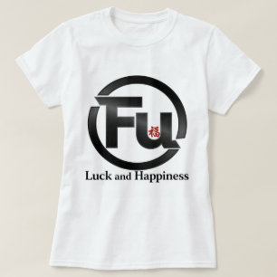 Fu Luck and Happiness 0046229 T-Shirt