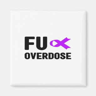Fu Overdose - Addiction Awareness2 Magnet