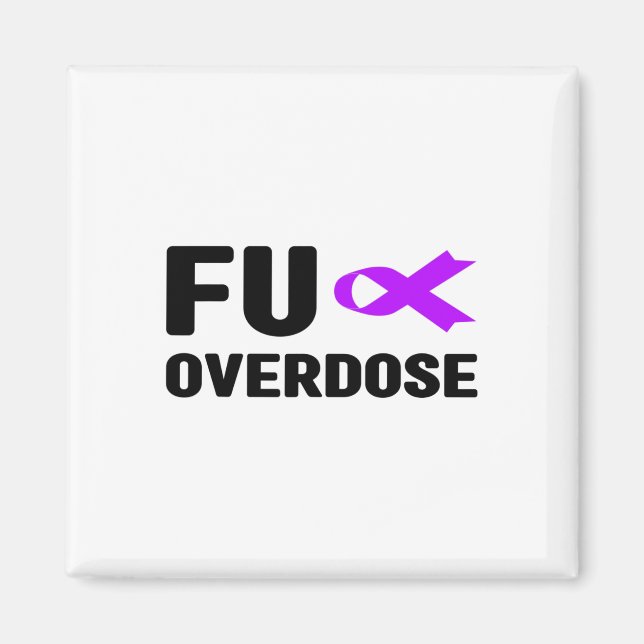 Fu Overdose - Addiction Awareness2  Magnet (Front)
