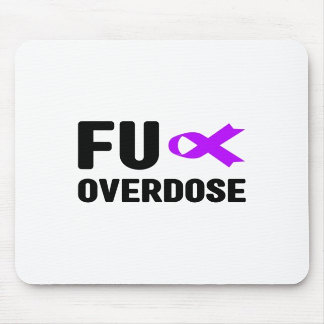 Fu Overdose - Addiction Awareness2  Mouse Pad (Front)