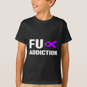 Fu Overdose - Addiction Awareness2 T-Shirt