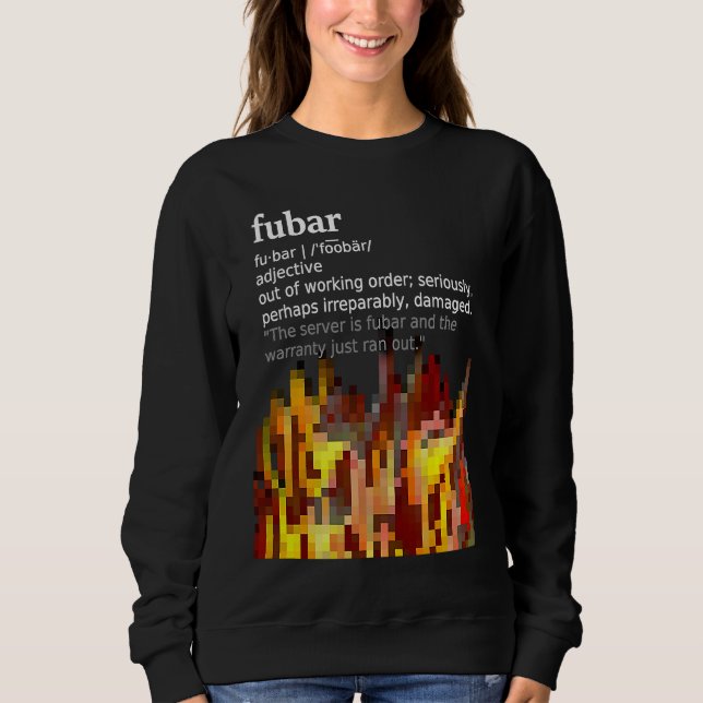 Fubar definition with fire pixel art sweatshirt (Front)