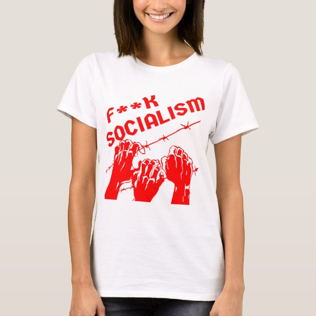 Fuc>| Socialism Barb Wire  #USAPatriotGraphics  © T-Shirt (Front)