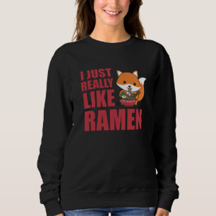 Fuchs I Just Really Like Ramen Sweet Kawaii Noodle Sweatshirt